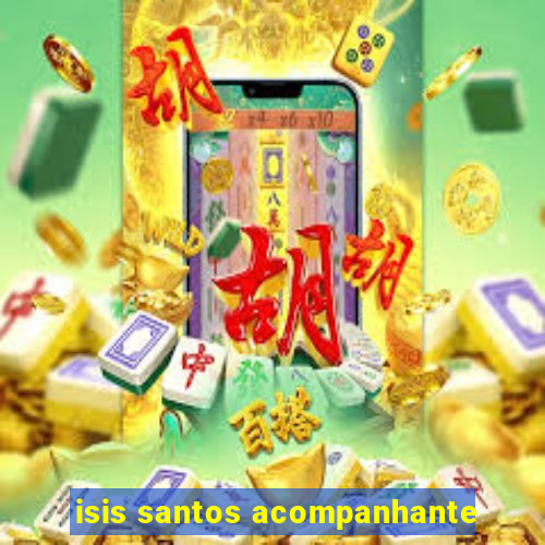 isis santos acompanhante